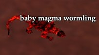 baby magma wormling